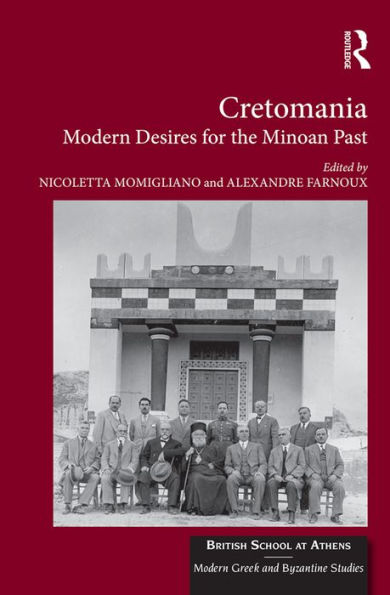 Cretomania: Modern Desires for the Minoan Past / Edition 1