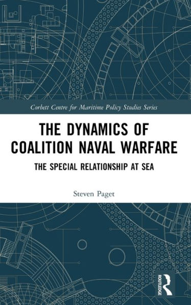 The Dynamics of Coalition Naval Warfare: The Special Relationship at Sea / Edition 1