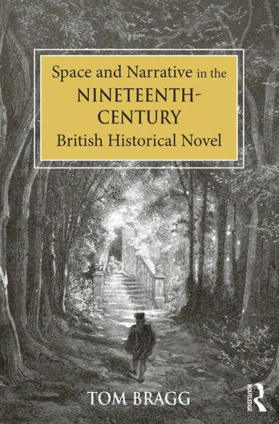 Space and Narrative in the Nineteenth-Century British Historical Novel / Edition 1