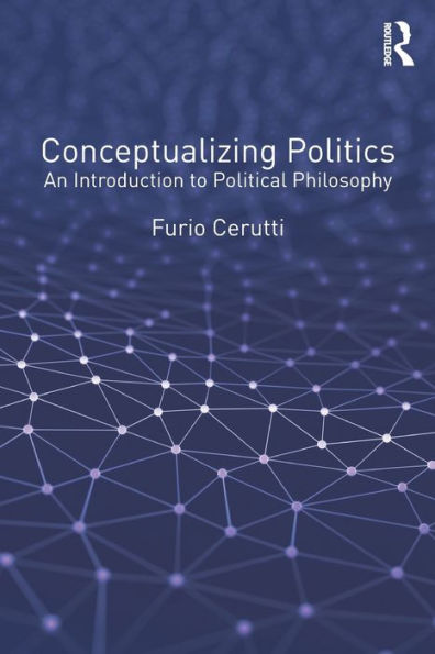 Conceptualizing Politics: An Introduction to Political Philosophy / Edition 1