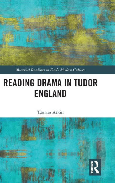 Reading Drama in Tudor England / Edition 1