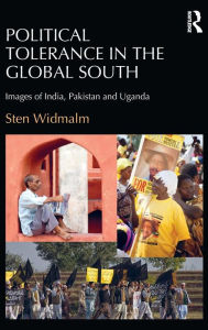 Title: Political Tolerance in the Global South: Images of India, Pakistan and Uganda / Edition 1, Author: Sten Widmalm