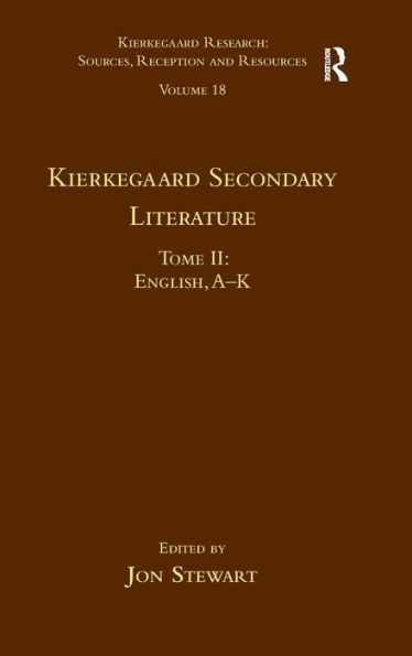 Volume 18, Tome II: Kierkegaard Secondary Literature: English, A - K / Edition 1