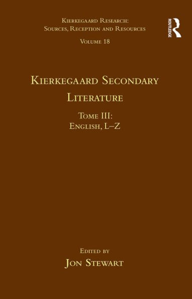 Volume 18, Tome III: Kierkegaard Secondary Literature: English L-Z / Edition 1