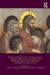 Title: The Practice of the Presence of God: Theology as a Way of Life, Author: Martin Laird