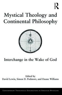 Mystical Theology and Continental Philosophy: Interchange in the Wake of God