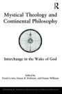 Mystical Theology and Continental Philosophy: Interchange in the Wake of God