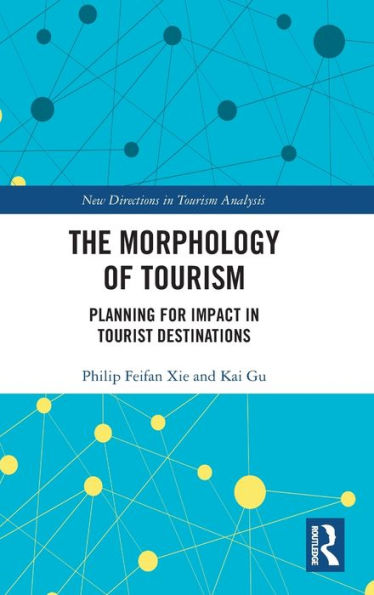 The Morphology of Tourism: Planning for Impact in Tourist Destinations / Edition 1