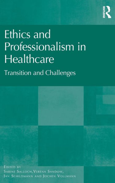 Ethics and Professionalism in Healthcare: Transition and Challenges / Edition 1