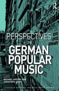 Title: Perspectives on German Popular Music / Edition 1, Author: Michael Ahlers