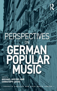 Title: Perspectives on German Popular Music / Edition 1, Author: Michael Ahlers