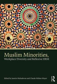 Title: Muslim Minorities, Workplace Diversity and Reflexive HRM, Author: Jasmin Mahadevan