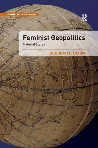 Feminist Geopolitics: Material States / Edition 1