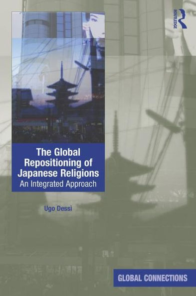 The Global Repositioning of Japanese Religions: An integrated approach / Edition 1