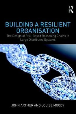 Building a Resilient Organisation: The Design of Risk-Based Reasoning Chains Large Distributed Systems