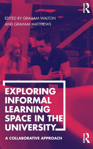 Exploring Informal Learning Space in the University: A Collaborative Approach / Edition 1