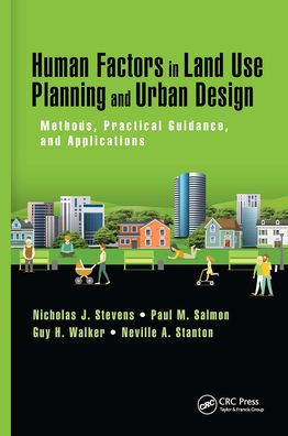 Human Factors in Land Use Planning and Urban Design: Methods, Practical Guidance, and Applications / Edition 1