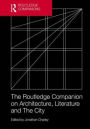 The Routledge Companion on Architecture, Literature and The City / Edition 1