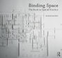 Binding Space: The Book as Spatial Practice / Edition 1
