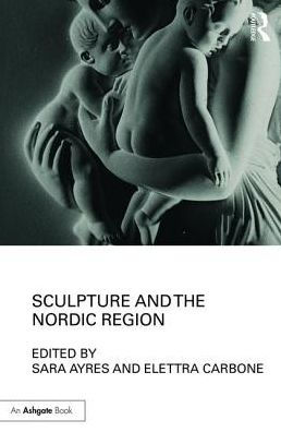 Sculpture and the Nordic Region / Edition 1