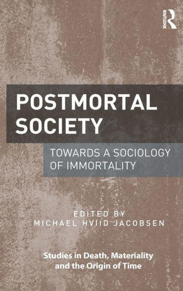 Postmortal Society: Towards a Sociology of Immortality