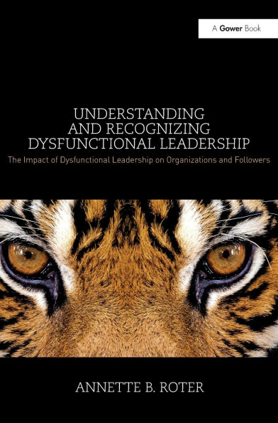 Understanding and Recognizing Dysfunctional Leadership: The Impact of Leadership on Organizations Followers