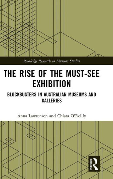 The Rise of the Must-See Exhibition: Blockbusters in Australian Museums and Galleries / Edition 1