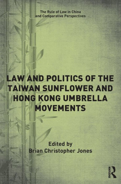 Law and Politics of the Taiwan Sunflower Hong Kong Umbrella Movements