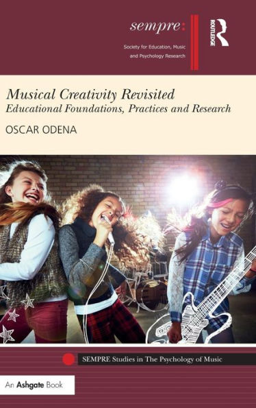 Musical Creativity Revisited: Educational Foundations, Practices and Research / Edition 1