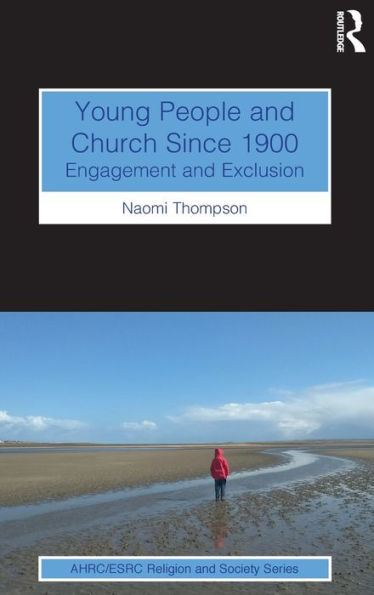 Young People and Church Since 1900: Engagement and Exclusion / Edition 1