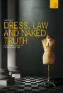 Dress, Law and Naked Truth: A Cultural Study of Fashion and Form