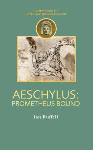 Title: Aeschylus: Prometheus Bound, Author: Ian Ruffell