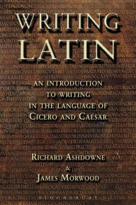 Title: Writing Latin, Author: James Morwood