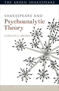 Title: Shakespeare and Psychoanalytic Theory, Author: Carolyn E. Brown