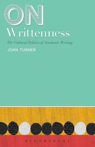 Title: On Writtenness: The Cultural Politics of Academic Writing, Author: Joan Turner