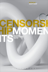 Title: Censorship Moments: Reading Texts in the History of Censorship and Freedom of Expression, Author: Geoff Kemp