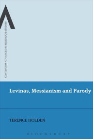 Title: Levinas, Messianism and Parody, Author: Terence Holden
