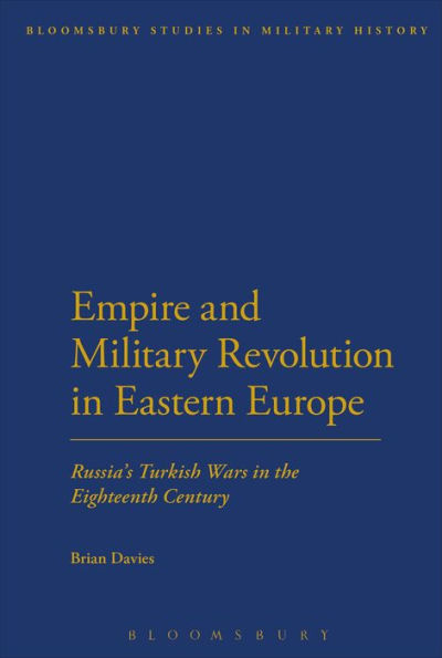 Empire and Military Revolution Eastern Europe: Russia's Turkish Wars the Eighteenth Century