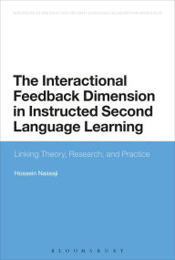 Title: The Interactional Feedback Dimension in Instructed Second Language Learning: Linking Theory, Research, and Practice, Author: Hossein Nassaji