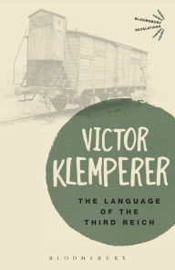 Title: Language of the Third Reich: LTI: Lingua Tertii Imperii, Author: Victor Klemperer