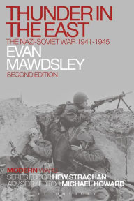 Title: Thunder in the East: The Nazi-Soviet War 1941-1945 / Edition 2, Author: Evan Mawdsley