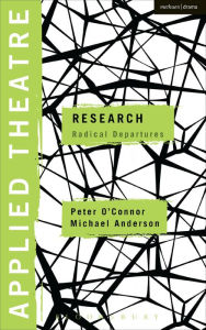 Title: Applied Theatre: Research: Radical Departures, Author: Peter O'Connor