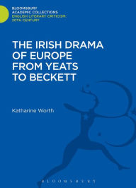 Title: The Irish Drama of Europe from Yeats to Beckett, Author: Katharine Worth