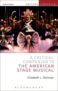 Title: A Critical Companion to the American Stage Musical, Author: Elizabeth L. Wollman