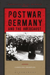 Title: Postwar Germany and the Holocaust, Author: Caroline Sharples