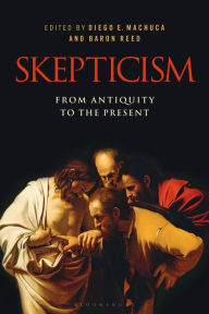 Title: Skepticism: From Antiquity to the Present, Author: Diego Machuca