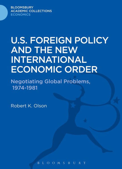 U.S. Foreign Policy and the New International Economic Order: Negotiating Global Problems, 1974-1981