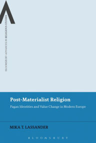 Title: Post-Materialist Religion: Pagan Identities and Value Change in Modern Europe, Author: Mika T. Lassander