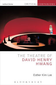 Title: The Theatre of David Henry Hwang, Author: Esther Kim Lee