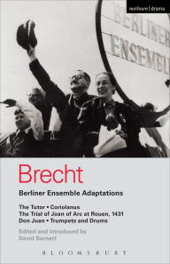 Title: Berliner Ensemble Adaptations: The Tutor; Coriolanus; The Trial of Joan of Arc at Rouen, 1431; Don Juan; Trumpets and Drums, Author: Bertolt Brecht